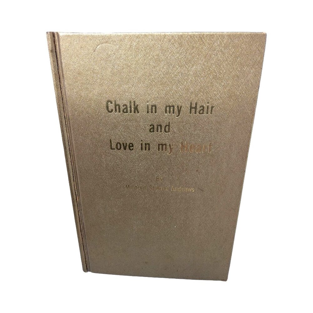 Vintage 1971 Chalk in my Hair Love in my Heart by Poems Mildred Sherrer Andrews - Picture 1 of 4